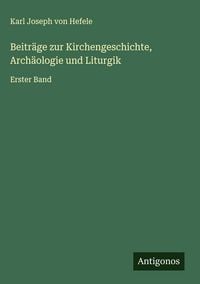 Produktbild: Beitr&auml;ge zur Kirchengeschichte, Arch&auml;ologie und Liturgik
