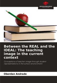 Produktbild: Between the REAL and the IDEAL: The teaching image in the current context