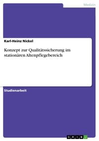 Produktbild: Konzept zur Qualit&auml;tssicherung im station&auml;ren Altenpflegebereich