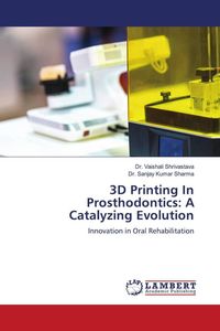 Produktbild: 3D Printing In Prosthodontics: A Catalyzing Evolution