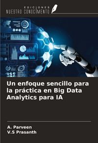 Produktbild: Un enfoque sencillo para la pr&aacute;ctica en Big Data Analytics para IA