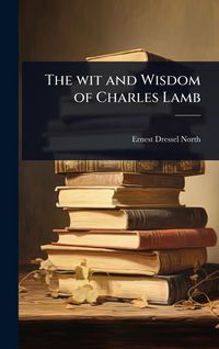 Produktbild: The wit and Wisdom of Charles Lamb
