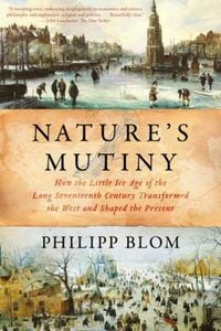 Produktbild: Nature's Mutiny: How the Little Ice Age of the Long Seventeenth Century Transformed the West and Shaped the Present