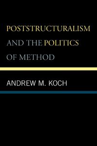Produktbild: Poststructuralism and the Politics of Method