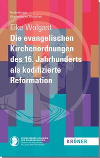 Bild vom Artikel Die evangelischen Kirchenordnungen des 16. Jahrhunderts als kodifizierte Reformation vom Autor Eike Wolgast