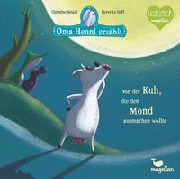 Oma Henni erzählt von der Kuh, die den Mond ausmachen wollte / Oma Henni Bd.1