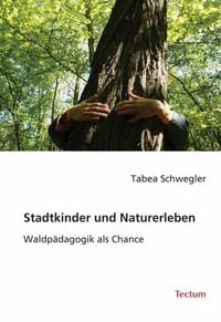 Produktbild: Schwegler, T: Stadtkinder und Naturerleben