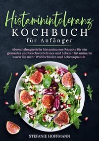 Produktbild: Histaminintoleranz Kochbuch f&uuml;r Anf&auml;nger