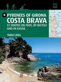 Produktbild: Pyrenees of Girona - Costa Brava : 51 itin&eacute;raires &agrave; pied, &agrave; v&eacute;lo et en kayak