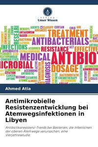 Produktbild: Antimikrobielle Resistenzentwicklung bei Atemwegsinfektionen in Libyen