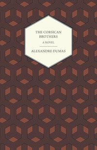 Bild vom Artikel The Corsican Brothers - A Novel vom Autor Alexandre Dumas