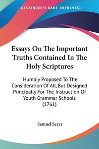Produktbild: Essays On The Important Truths Contained In The Holy Scriptures