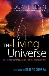 Bild vom Artikel The Living Universe: Where Are We? Who Are We? Where Are We Going? vom Autor Duane Elgin