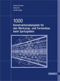Produktbild: 1000 Konstruktionsbeispiele f&uuml;r den Werkzeug- und Formenbau beim Spritzgie&szlig;en