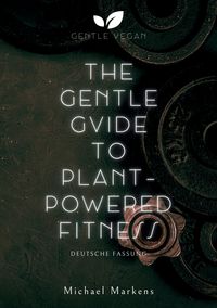 Produktbild: The Gentle Guide to Plant-Powered Fitness