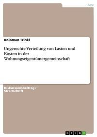 Produktbild: Ungerechte Verteilung von Lasten und Kosten in der Wohnungseigent&uuml;mergemeinschaft