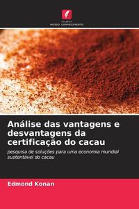Produktbild: An&aacute;lise das vantagens e desvantagens da certifica&ccedil;&atilde;o do cacau