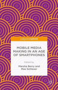 Produktbild: Mobile Media Making in an Age of Smartphones