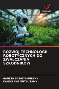 Produktbild: Rozw&oacute;j Technologii Robotycznych Do Zwalczania Szkodnik&oacute;w