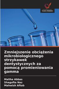 Produktbild: Zmniejszenie obci&iquest;&iquest;enia mikrobiologicznego strzykawek dentystycznych za pomoc&iquest; promieniowania gamma