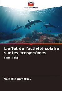 Produktbild: L'effet de l'activit&eacute; solaire sur les &eacute;cosyst&egrave;mes marins