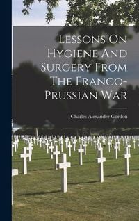 Produktbild: Lessons On Hygiene And Surgery From The Franco-prussian War
