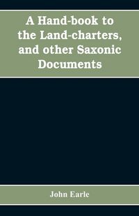 Produktbild: A hand-book to the land-charters, and other Saxonic documents