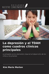 Produktbild: La depresi&oacute;n y el TDAH como cuadros cl&iacute;nicos principales