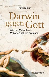Bild vom Artikel Darwin gegen Gott. Wie der Mensch vor Millionen Jahren entstand vom Autor Frank Fabian