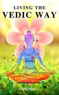 Produktbild: Living the Vedic Way: Timeless Wisdom for Ethical and Balanced Living