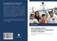 Produktbild: Das religi&ouml;se Leben eingewanderter muslimischer Frauen in Kanada