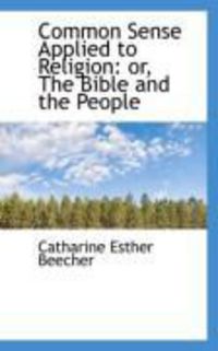 Produktbild: Common Sense Applied to Religion: Or, the Bible and the People