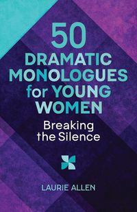 Produktbild: 50 Dramatic Monologues for Young Women