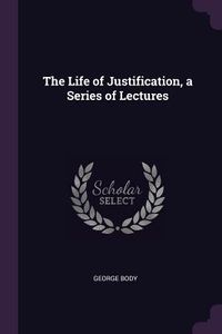 Produktbild: The Life of Justification, a Series of Lectures