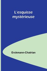 Produktbild: L'esquisse myst&eacute;rieuse