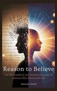 Produktbild: Reason to Believe - The Philosophical and Personal Journeys of Atheists Who Discovered God