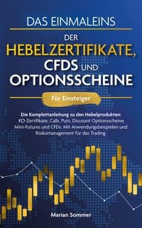 Produktbild: Das Einmaleins der Hebelzertifikate, CFDs und Optionsscheine f&uuml;r Einsteiger