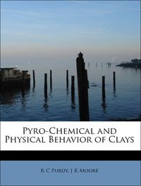 Produktbild: Purdy, R: Pyro-Chemical and Physical Behavior of Clays