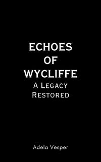 Produktbild: Echoes of Wycliffe : A Legacy Restored