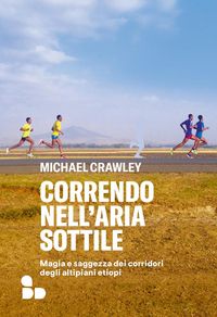 Produktbild: Correndo nell'aria sottile. Magia e saggezza dei corridori degli altipiani etiopi