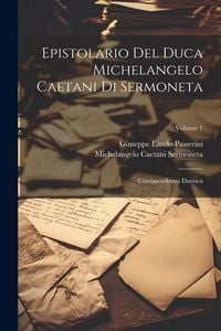 Produktbild: Epistolario Del Duca Michelangelo Caetani Di Sermoneta: Corrispondenza Dantsca; Volume 1