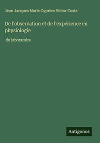 Produktbild: De l'observation et de l'exp&eacute;rience en physiologie
