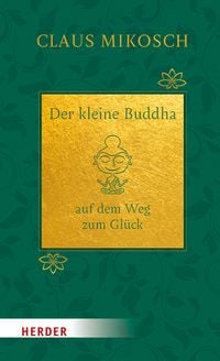 Produktbild: Der kleine Buddha auf dem Weg zum Gl&uuml;ck. Jubil&auml;umsausgabe
