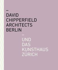 Produktbild: David Chipperfield Architects Berlin und das Kunsthaus Z&uuml;rich