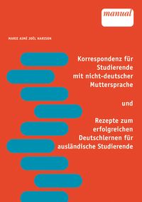 Produktbild: Korrespondenz f&uuml;r Studierende mit nicht-deutscher Muttersprache und Rezepte zum erfolgreichen Deutschlernen f&uuml;r ausl&auml;ndische Studierende