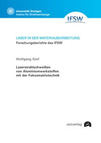 Produktbild: Laserstrahlschwei&szlig;en von Aluminiumwerkstoffen mit der Fokusmatrixtechnik