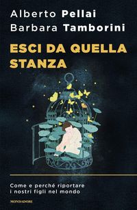 Produktbild: Esci da quella stanza. Come e perch&eacute; riportare i nostri figli nel mondo