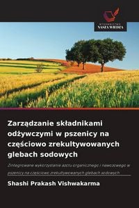 Produktbild: Zarz&iquest;dzanie sk&iquest;adnikami od&iquest;ywczymi w pszenicy na cz&iquest;&iquest;ciowo zrekultywowanych glebach sodowych