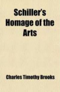 Produktbild: Schiller's Homage of the Arts; With Miscellaneous Pieces from Ruckert, Freiligrath, and Other German Poets