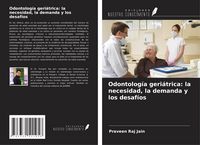 Produktbild: Odontolog&iacute;a geri&aacute;trica: la necesidad, la demanda y los desaf&iacute;os